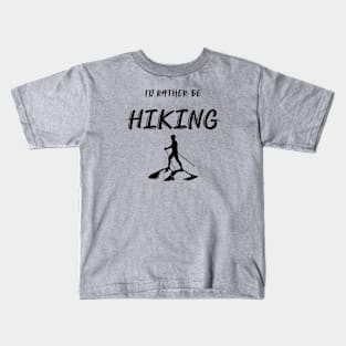 I'd Rather be Hiking Kids T-Shirt